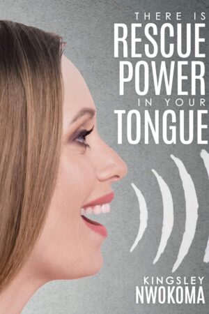 There Is Rescue Power in Your Tongue